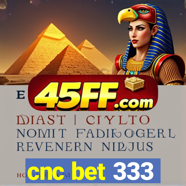 cnc bet 333